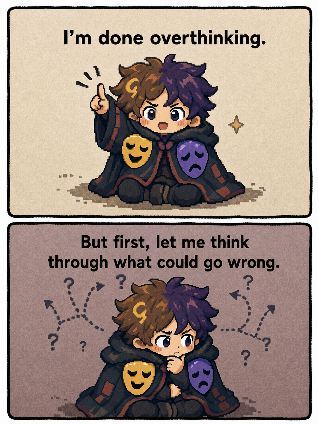 A two-panel pixel comic. Hamlet declares that he is done overthinking, then immediately considers what could go wrong.